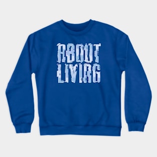 About living Crewneck Sweatshirt